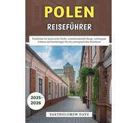 Polen Reiseführer 2025-2026: Entdecken Sie historische Städte, atemberaubende Berge, verborgene Schätze und Insidertipps für ein unvergessliches Abenteuer