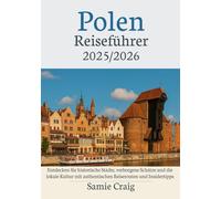 Polen Reiseführer 2025/2026: Entdecken Sie historische Städte, verborgene Schätze und die lokale Kultur mit authentischen Reiserouten und Insidertipps