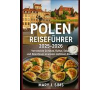Polen Reiseführer 2025-2026: Versteckte Schätze, Kultur, Essen und Abenteuer an einem zeitlosen Reiseziel