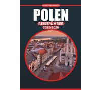 Polen Reiseführer 2025: Entdecken Sie Polens reiche Geschichte, lebendige Kultur, Top-Aktivitäten und Reiseziele, die man gesehen haben muss