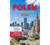 Polen Reiseführer 2026: Entdecken Sie Polens Städte, Traditionen, Küche und Naturwunder