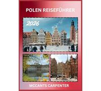POLEN REISEFÜHRER 2026: Entdecken Sie Polens zeitlose Kultur, atemberaubende Landschaften und pulsierende Städte - Ihr ultimativer Reisebegleiter.