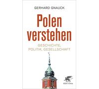 Polen verstehen: Geschichte, Politik, Gesellschaft