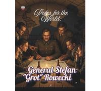 Poles for the World: General Stefan "Grot" Rowecki: Great Poles: 25/8.5x11/::