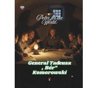 Poles for the World: General Tadeusz „Bór” Komorowski: Great Poles: 26/8.5x11/::