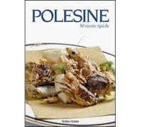 Polesine. 50 ricette tipiche