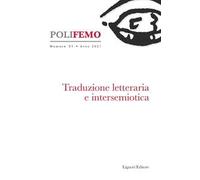 Poli-femo. Nuova serie di «lingua e letteratura» (2021). Vol. 21: Traduzione letteraria e intersemiotica.