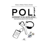 Poli, Ghennet e gli altri amici. Testi teatrali per giovani menti e non solo