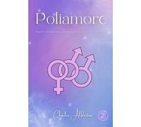 Poliamore: Piacere, desiderio e relazioni aperte senza sensi di colpa