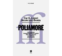 Poliamore. Riflessioni transfemministe queer per una critica al sistema monogamo