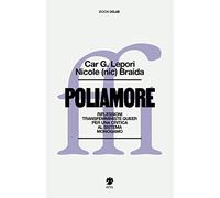 Poliamore. Riflessioni transfemministe queer per una critica al sistema monogamo