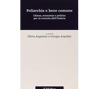 Poliarchia e bene comune. Chiesa, economia e politica per la crescita dell'Umbria