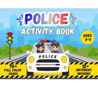 Police Activity Book for Kids Ages 3-5: 70+ Fun Missions with Puzzles, Games, Coloring and More (Full Color Edition): Fun Coloring, Mazes, Matching Games, and Puzzles for Little Police Officers