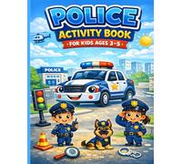 Police Activity Book for Kids Ages 3-5: Big Bold Police Car and Officer Coloring Pages with Fun Learning Activities That Build Fine Motor Skills and Early Childhood Development
