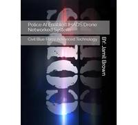 Police AI Enabled IHADS Drone Networked System: Civil Blue Force Advanced Technology