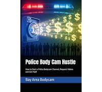 Police Body Cam Hustle: How to Start a Police Bodycam Channel, Request Videos and Get Paid!