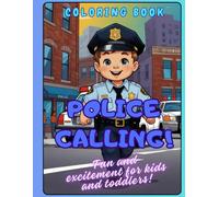 Police Calling!: A great adventure for small officers. Coloring book for kids and toddlers.