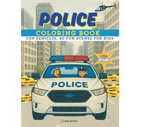Police Coloring Book: Cop Vehicles, 40 Fun Scenes For Kids, A Creative Police-themed Pages For Boys and Girls Age 3-8