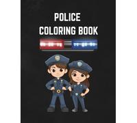 POLICE COLORING BOOK: Protect & Color: Fun Adventures with Our Friendly Officers!