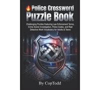 Police Crossword Puzzle Book: Challenging Puzzles Featuring Law Enforcement Terms, Crime Scene Investigation, Police Codes, and Real Detective Work Vocabulary for Adults & Teens
