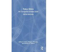 Police Ethics: The Corruption of Noble Cause