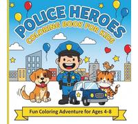 Police Heroes Coloring Book for Kids Ages 4-8: Cute Police Scenes To Color