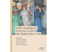 Police Intelligence from the Local to the Global since 1750