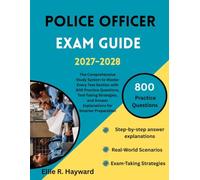 Police Officer Exam Guide: The Comprehensive Study System to Master Every Test Section with 800 Practice Questions, Test-Taking Strategies, and Answer Explanations for Smarter Preparation
