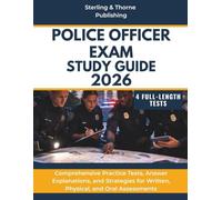 POLICE OFFICER EXAM STUDY GUIDE 2026: Comprehensive Practice Tests, Answer Explanations, and Strategies for Written, Physical, and Oral Assessments