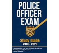 Police Officer Exam Study Guide: Comprehensive Prep with Official Practice Tests, Detailed Answer Explanations & Proven Strategies for Entry-Level Law-Enforcement Careers