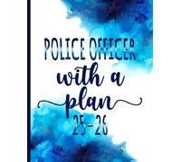 Police Officer With a Plan: Gift Monthly Planner For Men Women Coworkers Moms Dads for Job Retirement, Appreciation, Christmas & Birthday - 2025-2026 - With Motivational Quotes