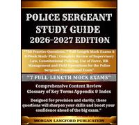 POLICE SERGEANT STUDY GUIDE 2026-2027 EDITION: “750 Practice Questions, 7 Full-Length Mock Exams & 8-Week Study Plan | Complete Review of Supervisory ... of Force, HR Management and Field Operations