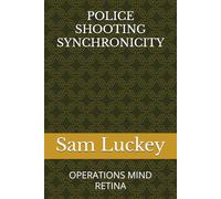 POLICE SHOOTING SYNCHRONICITY: OPERATIONS MIND RETINA
