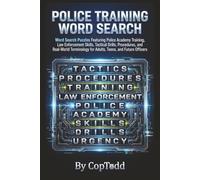 Police Training Word Search: Word Search Puzzles Featuring Police Academy Training, Law Enforcement Skills, Tactical Drills, Procedures, and ... for Adults, Teens, and Future Officers
