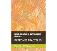 POLICÍA GALÁCTICA DE INVESTIGACIONES ESPACIALES: PATRONES FRACTALES