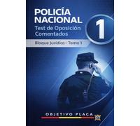 Policía Nacional - Test de Oposición Comentados Bloque Jurídico · Tomo 1: Preguntas tipo test explicadas para la oposición a Policía Nacional. Método ... práctico basado en temario oficial vigente