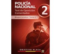 Policía Nacional - Test de Oposición Comentados Bloque Jurídico · Tomo 2: Preguntas tipo test explicadas del bloque jurídico para la oposición a ... práctico basado en temario oficial vigente