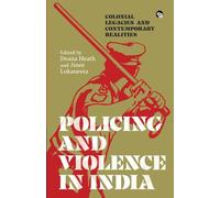 Policing and Violence in India: Colonial Legacies and Contemporary Realities