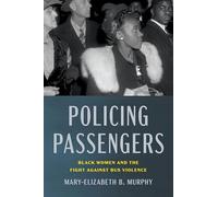 Policing Passengers: Black Women and the Fight Against Bus Violence
