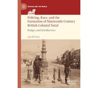 Policing, Race, and the Formation of Nineteenth-century British Colonial Natal: Badges and Knobkerries