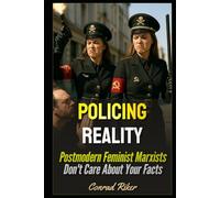 Policing Reality: Postmodern Feminist Marxists Don't Care About Your Facts