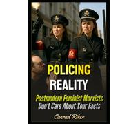 Policing Reality: Postmodern Feminist Marxists Don't Care About Your Facts