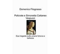 Policrate e Simonetta Cattaneo Vespucci. Due tragedie sulle umane fortuna e bellezza
