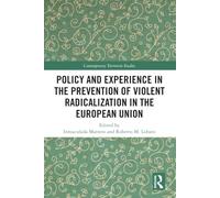 Policy and Experience in the Prevention of Violent Radicalization in the European Union