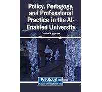 Policy, Pedagogy, and Professional Practice in the AI-Enabled University