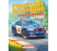 Policyjny Samochód - Kolorowanka dla Dzieci: Ponad 50 Stron Pełnych Akcji i Przygód Policyjnych | Kreatywna Książka Aktywności dla Chłopców i Dziewczynek w Wieku 4-8 Lat