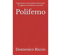 Polifemo: L’ignoranza è una caverna senza uscita, la saggezza un labirinto senza fine: 43