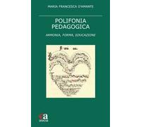 Polifonia pedagogica. Armonia, forma, educazione