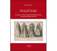 Polifonie. Le donne a Venezia nell'età di Moderata Fonte (seconda metà del secolo XVI)