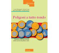 Poligoni a tutto tondo. Didattica della geometria nella scuola del primo c...